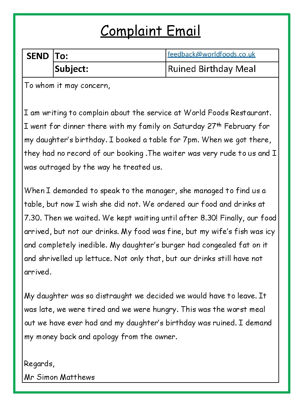 Complaint Email SEND To: Subject: feedback@worldfoods. co. uk Ruined Birthday Meal To whom it