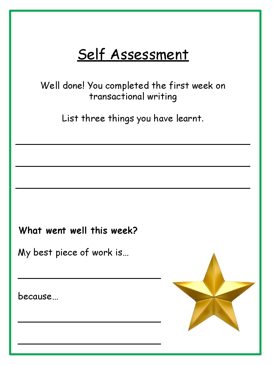 Self Assessment Well done! You completed the first week on transactional writing List three