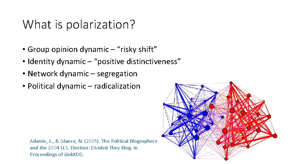 What is polarization? • Group opinion dynamic – “risky shift” • Identity dynamic –