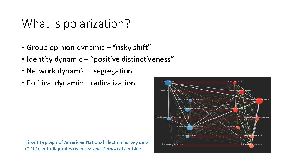 What is polarization? • Group opinion dynamic – “risky shift” • Identity dynamic –