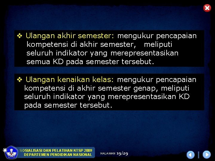 v Ulangan akhir semester: mengukur pencapaian kompetensi di akhir semester, meliputi seluruh indikator yang