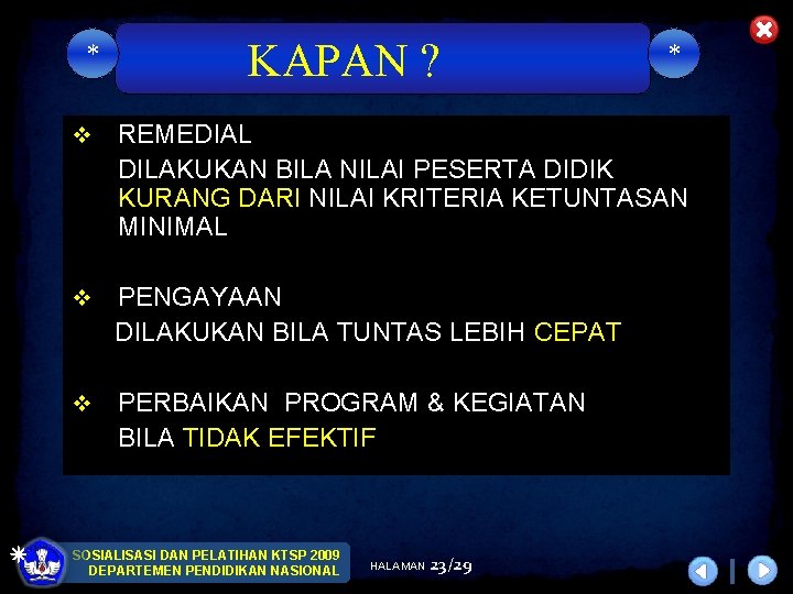 * KAPAN ? * v REMEDIAL DILAKUKAN BILA NILAI PESERTA DIDIK KURANG DARI NILAI