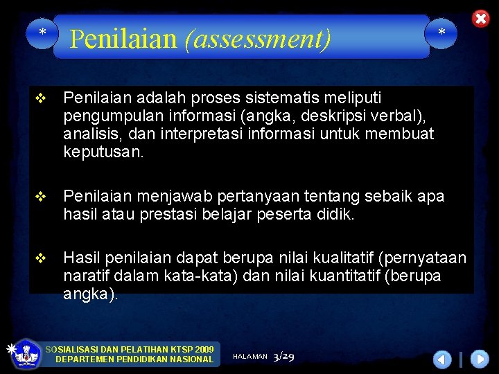 * Penilaian (assessment) * v Penilaian adalah proses sistematis meliputi pengumpulan informasi (angka, deskripsi
