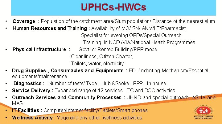 UPHCs-HWCs • • • Coverage : Population of the catchment area/Slum population/ Distance of