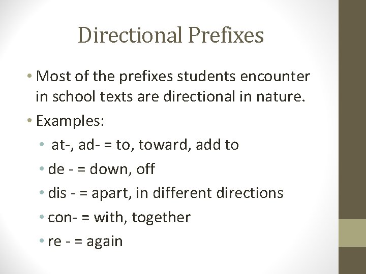 Directional Prefixes • Most of the prefixes students encounter in school texts are directional