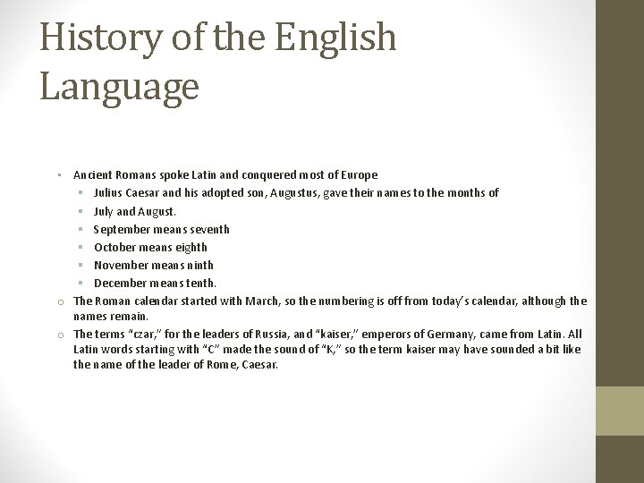 History of the English Language • Ancient Romans spoke Latin and conquered most of