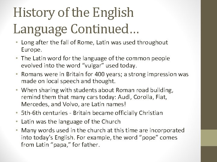 History of the English Language Continued… • Long after the fall of Rome, Latin