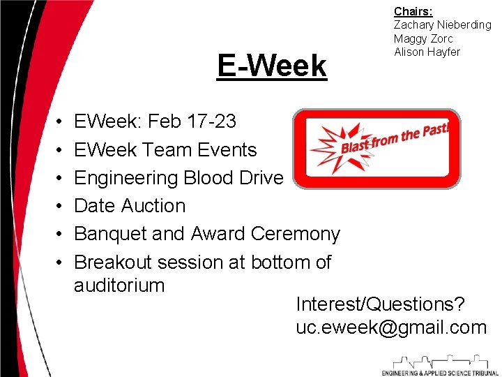 E-Week • • • Chairs: Zachary Nieberding Maggy Zorc Alison Hayfer EWeek: Feb 17