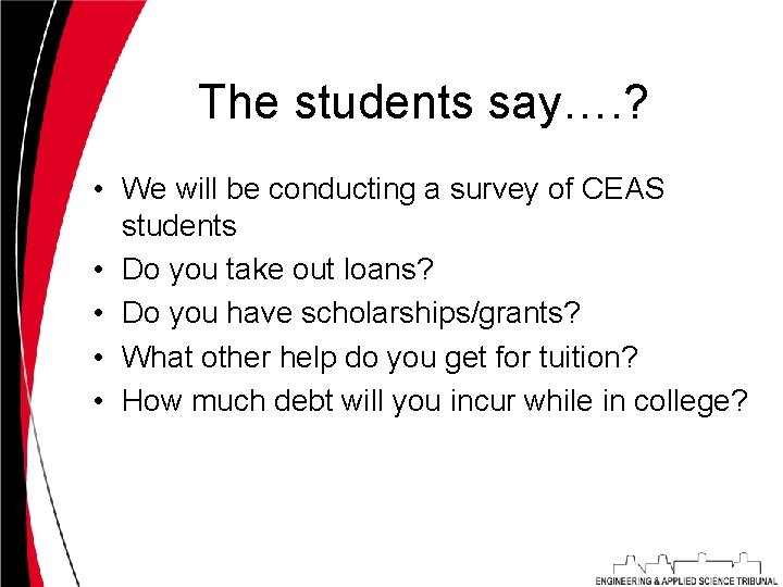 The students say…. ? • We will be conducting a survey of CEAS students