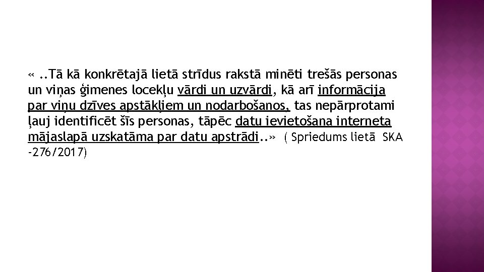  «. . Tā kā konkrētajā lietā strīdus rakstā minēti trešās personas un viņas