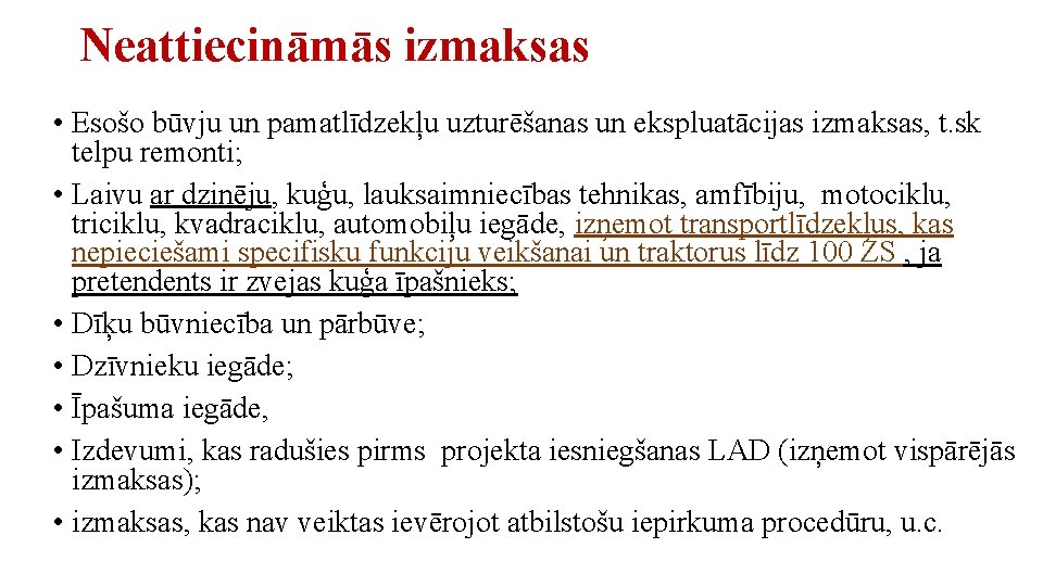 Neattiecināmās izmaksas • Esošo būvju un pamatlīdzekļu uzturēšanas un ekspluatācijas izmaksas, t. sk telpu