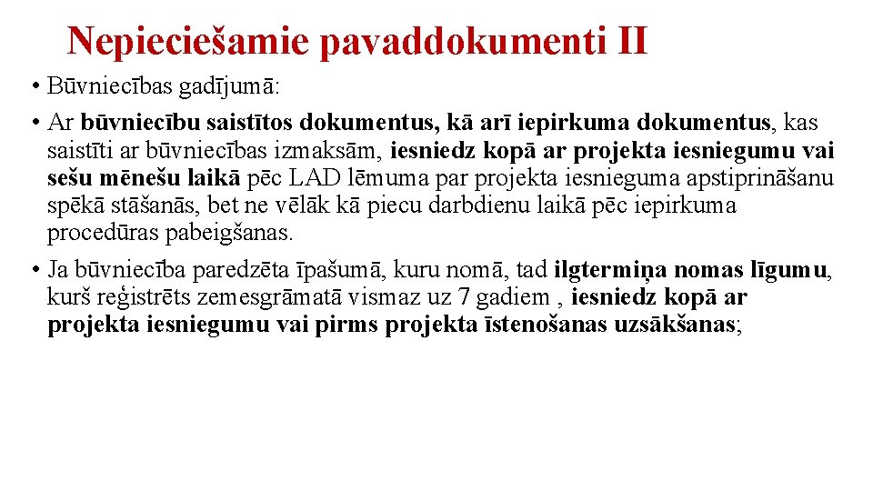 Nepieciešamie pavaddokumenti II • Būvniecības gadījumā: • Ar būvniecību saistītos dokumentus, kā arī iepirkuma