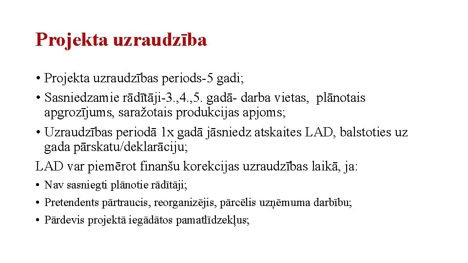 Projekta uzraudzība • Projekta uzraudzības periods-5 gadi; • Sasniedzamie rādītāji-3. , 4. , 5.