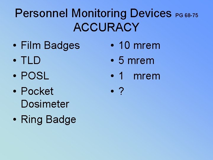 Personnel Monitoring Devices PG 68 -75 ACCURACY • • Film Badges TLD POSL Pocket