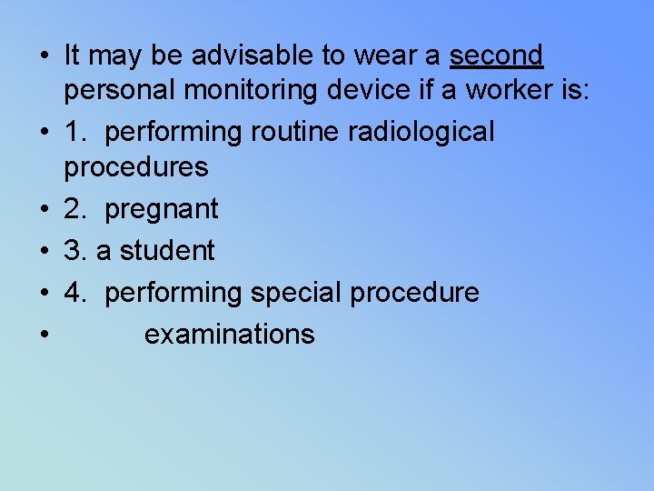  • It may be advisable to wear a second personal monitoring device if