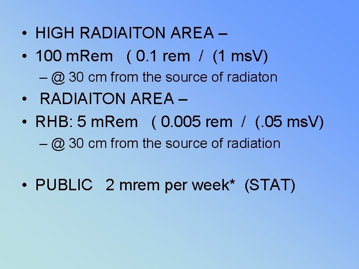  • HIGH RADIAITON AREA – • 100 m. Rem ( 0. 1 rem