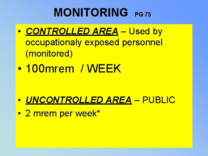 MONITORING PG 75 • CONTROLLED AREA – Used by occupationaly exposed personnel (monitored) •
