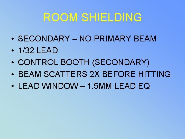 ROOM SHIELDING • • • SECONDARY – NO PRIMARY BEAM 1/32 LEAD CONTROL BOOTH