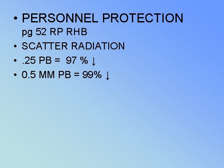  • PERSONNEL PROTECTION pg 52 RP RHB • SCATTER RADIATION • . 25