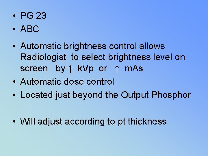  • PG 23 • ABC • Automatic brightness control allows Radiologist to select