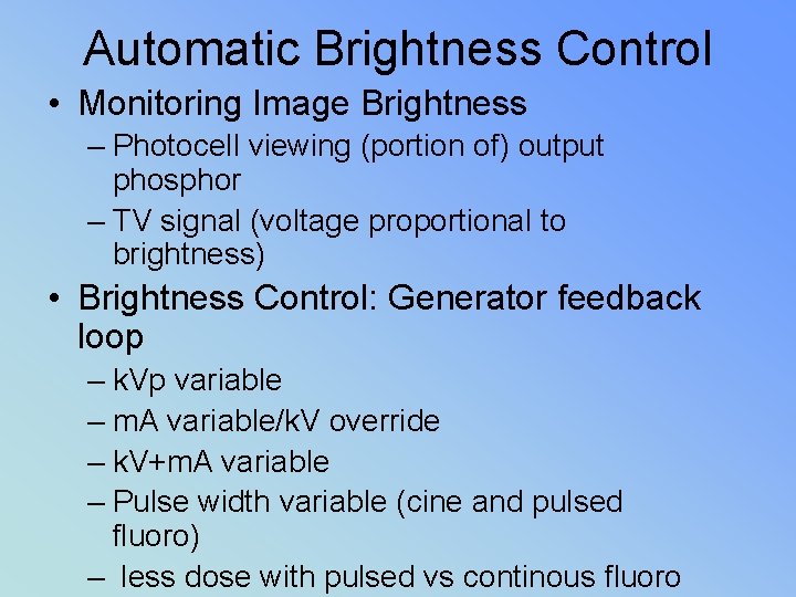 Automatic Brightness Control • Monitoring Image Brightness – Photocell viewing (portion of) output phosphor