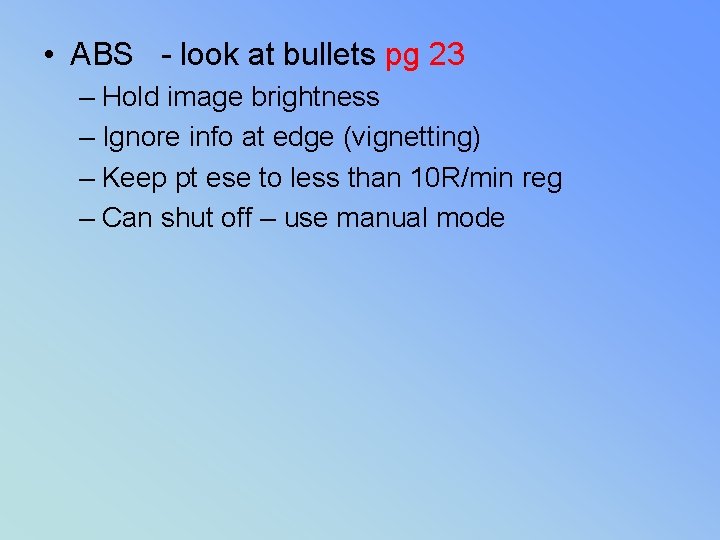  • ABS - look at bullets pg 23 – Hold image brightness –