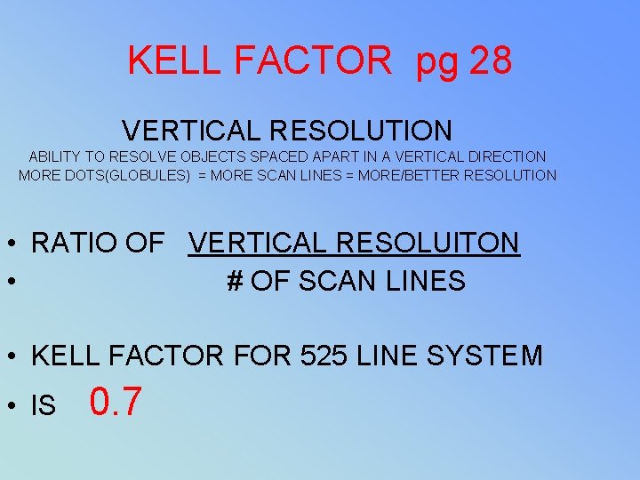 KELL FACTOR pg 28 VERTICAL RESOLUTION ABILITY TO RESOLVE OBJECTS SPACED APART IN A