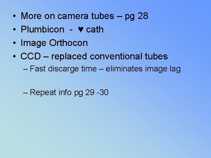  • • More on camera tubes – pg 28 Plumbicon - ♥ cath