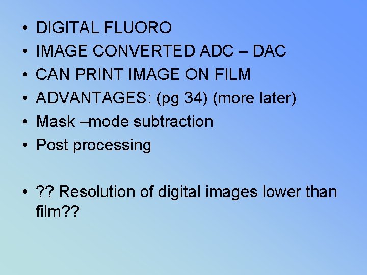  • • • DIGITAL FLUORO IMAGE CONVERTED ADC – DAC CAN PRINT IMAGE
