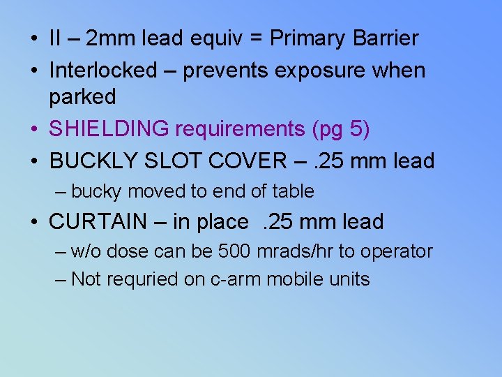  • II – 2 mm lead equiv = Primary Barrier • Interlocked –