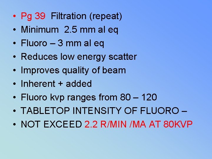 • • • Pg 39 Filtration (repeat) Minimum 2. 5 mm al eq