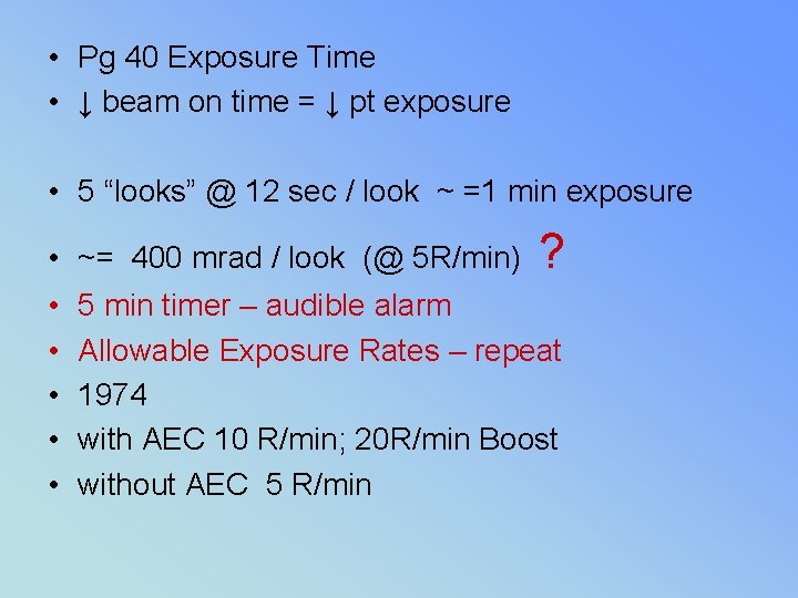  • Pg 40 Exposure Time • ↓ beam on time = ↓ pt