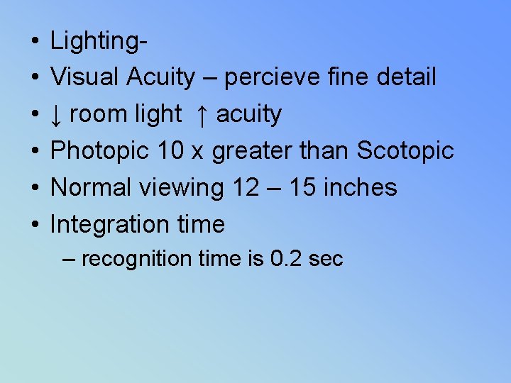  • • • Lighting. Visual Acuity – percieve fine detail ↓ room light