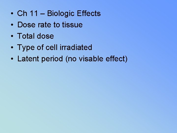  • • • Ch 11 – Biologic Effects Dose rate to tissue Total