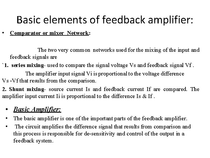 Basic elements of feedback amplifier: • Comparator or mixer Network: The two very common