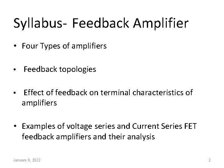 Syllabus- Feedback Amplifier • Four Types of amplifiers • Feedback topologies • Effect of