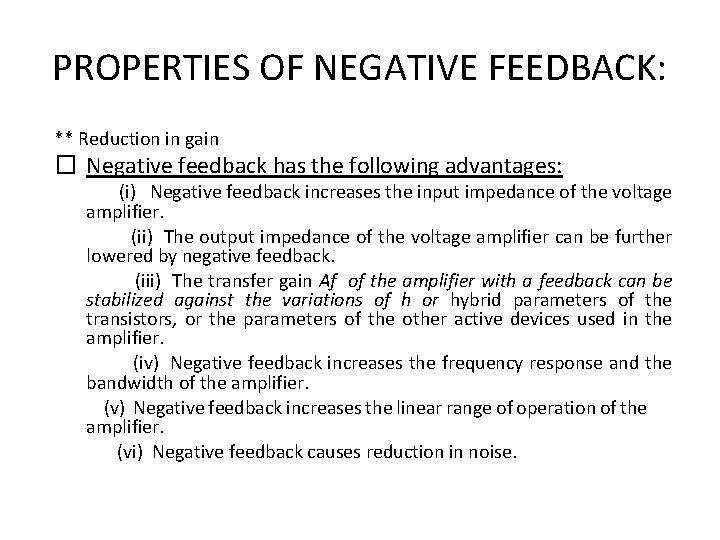 PROPERTIES OF NEGATIVE FEEDBACK: ** Reduction in gain � Negative feedback has the following