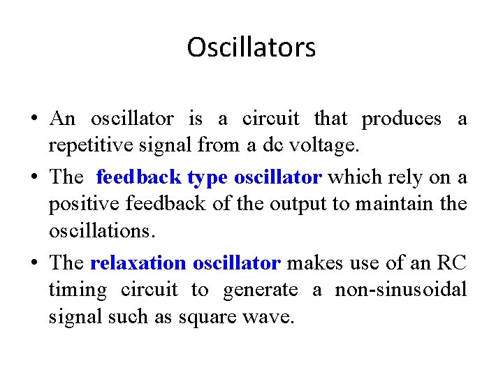 Oscillators • An oscillator is a circuit that produces a repetitive signal from a