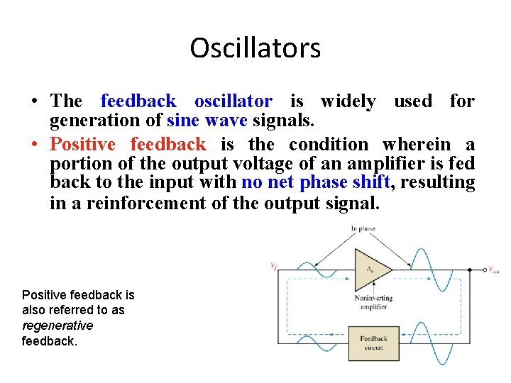 Oscillators • The feedback oscillator is widely used for generation of sine wave signals.