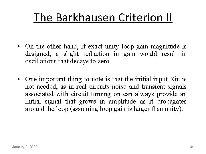 The Barkhausen Criterion II • On the other hand, if exact unity loop gain