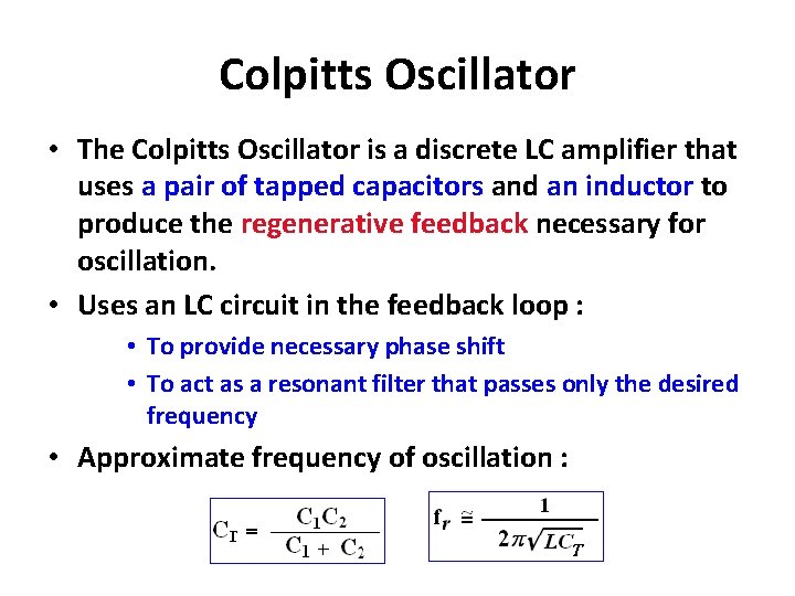 Colpitts Oscillator • The Colpitts Oscillator is a discrete LC amplifier that uses a