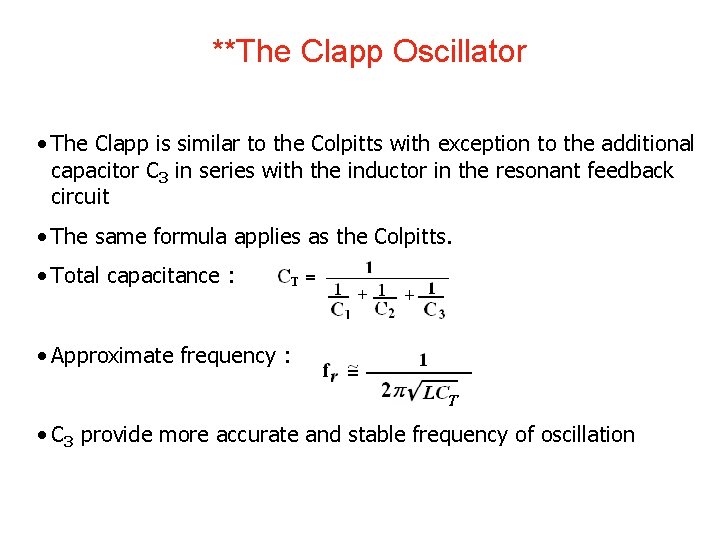 **The Clapp Oscillator • The Clapp is similar to the Colpitts with exception to