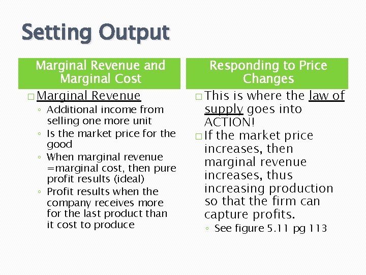 Setting Output Marginal Revenue and Marginal Cost � Marginal Revenue ◦ Additional income from