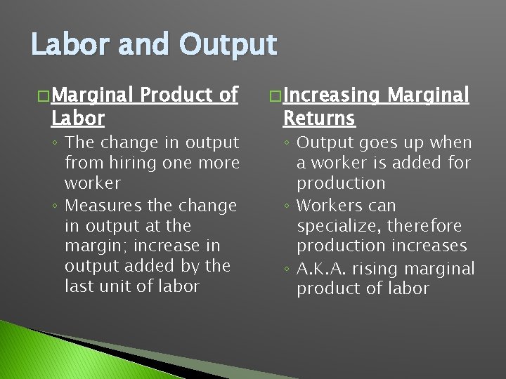 Labor and Output � Marginal Labor Product of ◦ The change in output from