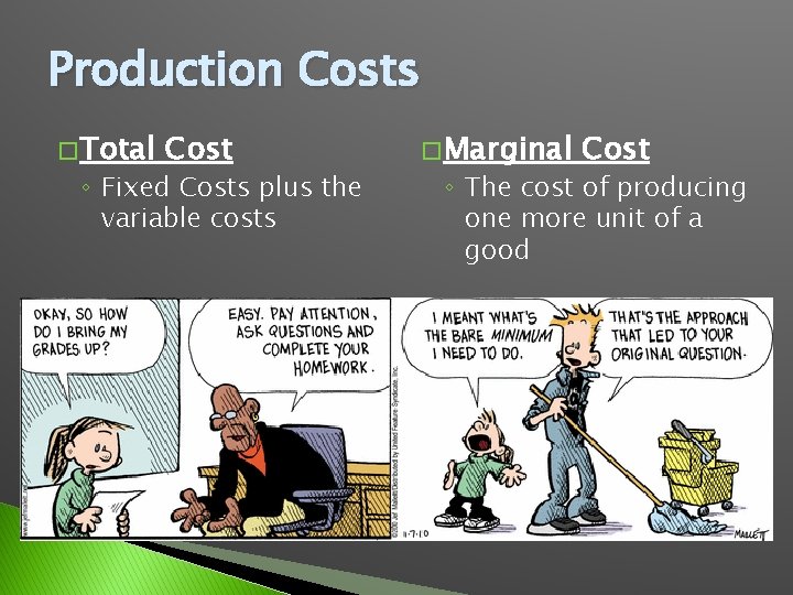 Production Costs � Total Cost ◦ Fixed Costs plus the variable costs � Marginal