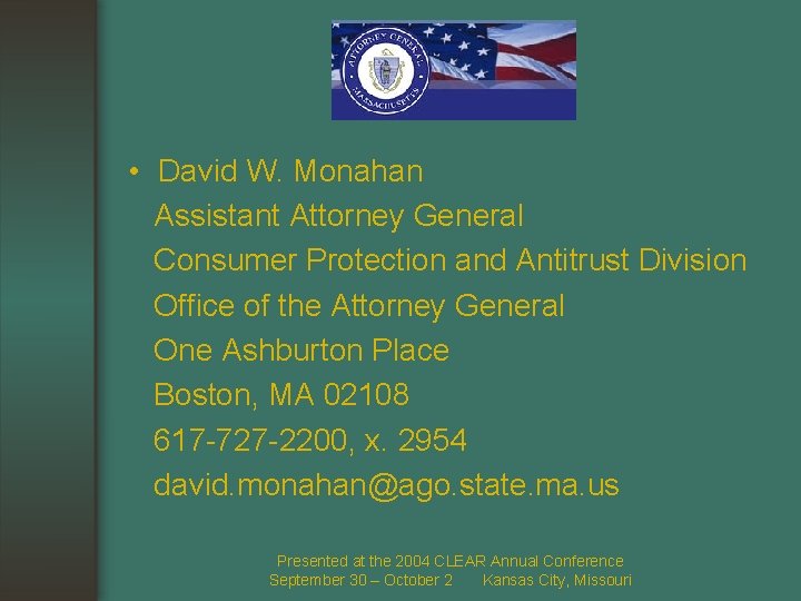  • David W. Monahan Assistant Attorney General Consumer Protection and Antitrust Division Office