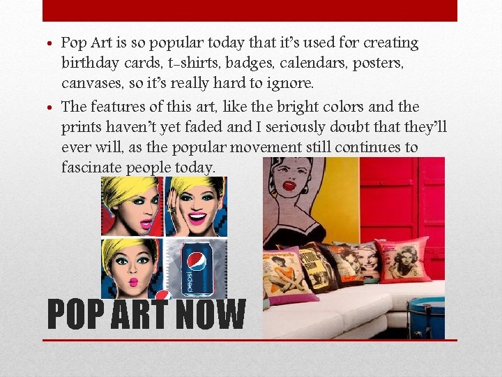  • Pop Art is so popular today that it’s used for creating birthday