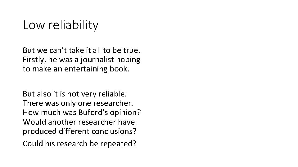Low reliability But we can’t take it all to be true. Firstly, he was