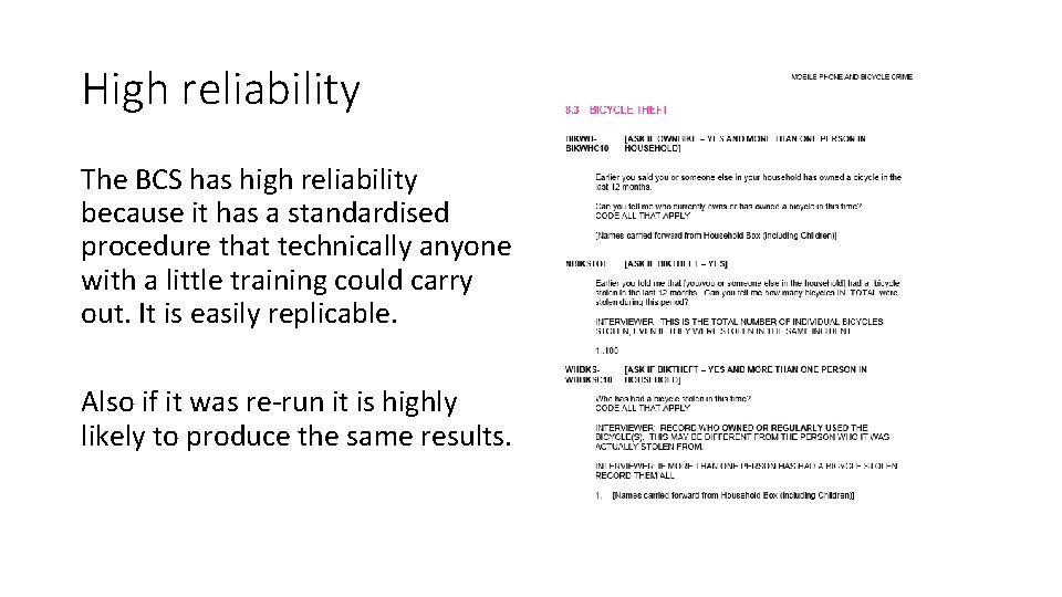 High reliability The BCS has high reliability because it has a standardised procedure that