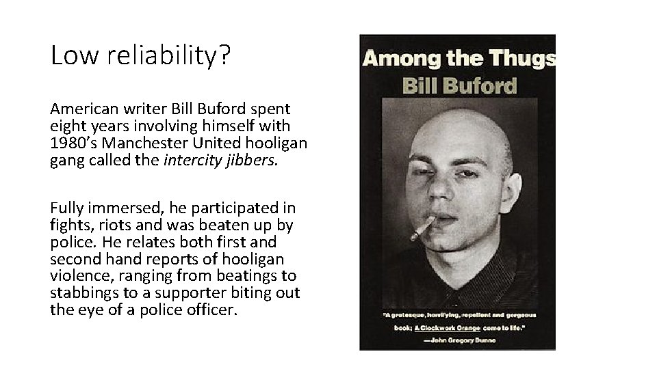 Low reliability? American writer Bill Buford spent eight years involving himself with 1980’s Manchester